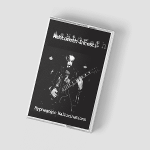 Ashtoreth Incesti - Hypnagogic Hallucinations